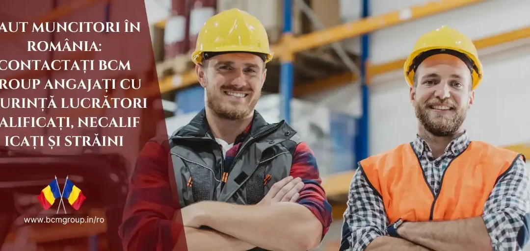 Caut Muncitori în România?